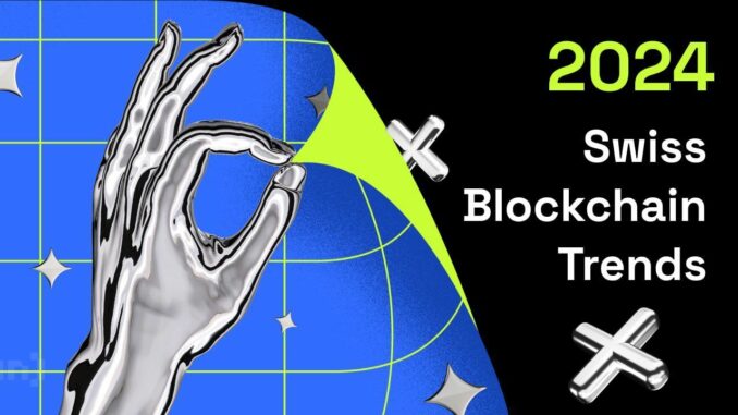 Five Blockchain Trends From Switzerland to Watch in 2024 Five Blockchain Trends From Switzerland to Watch in 2024